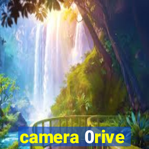 camera 0rive